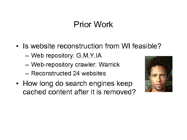 Prior Work • Is website reconstruction from WI feasible? – Web repository: G, M,