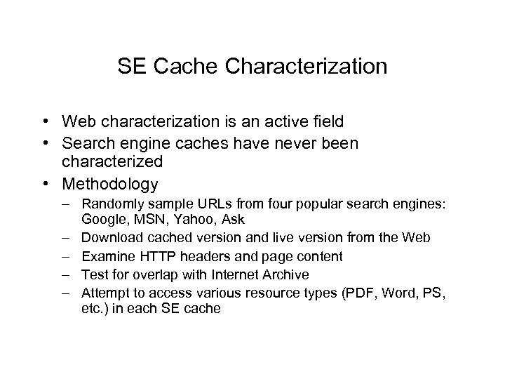 SE Cache Characterization • Web characterization is an active field • Search engine caches