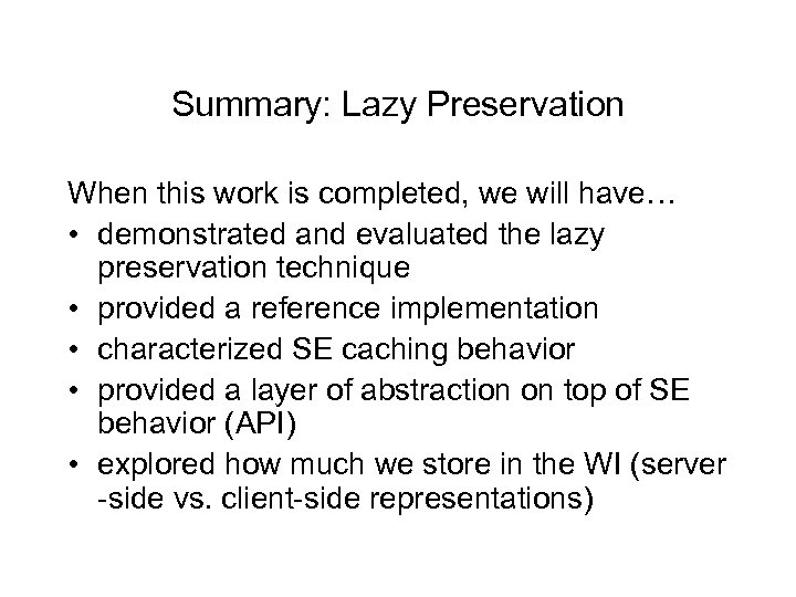 Summary: Lazy Preservation When this work is completed, we will have… • demonstrated and