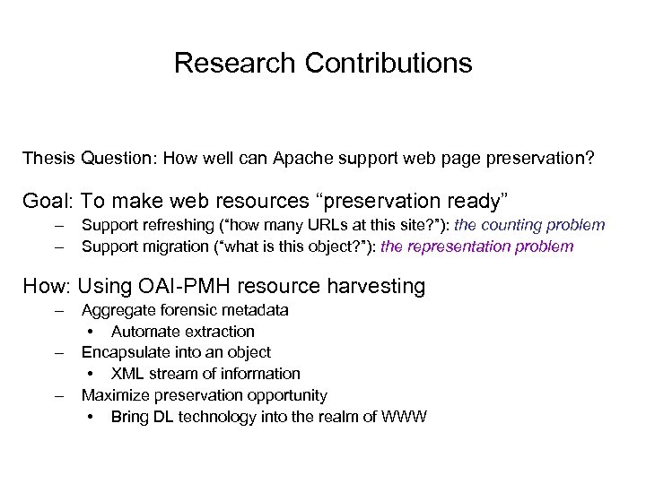 Research Contributions Thesis Question: How well can Apache support web page preservation? Goal: To