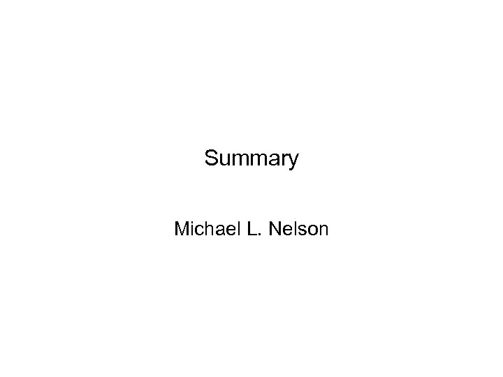 Summary Michael L. Nelson 