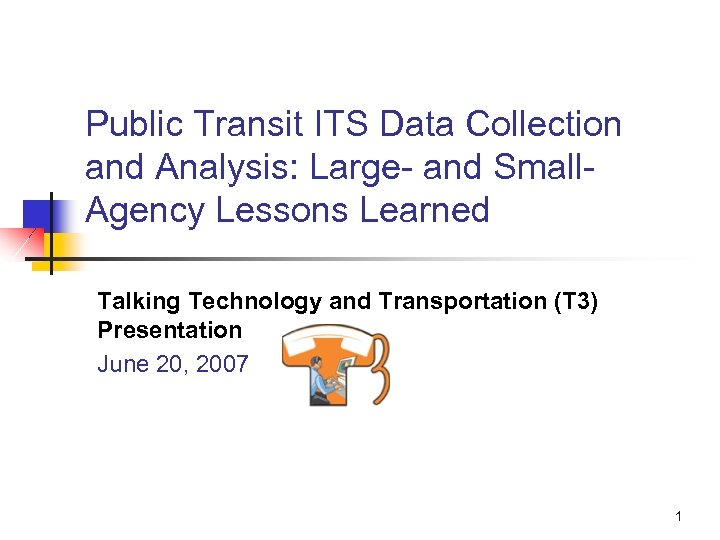 Public Transit ITS Data Collection and Analysis: Large- and Small- Agency Lessons Learned Talking