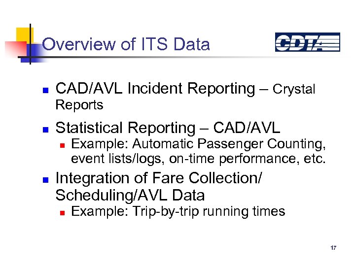 Overview of ITS Data n CAD/AVL Incident Reporting – Crystal Reports n Statistical Reporting