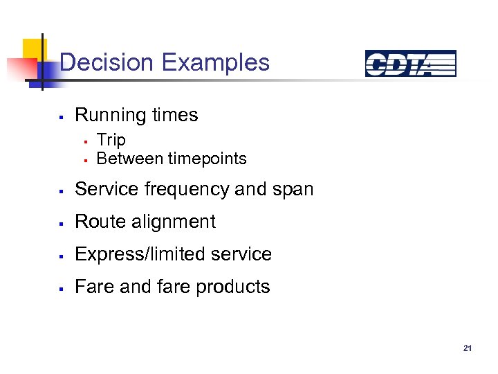 Decision Examples § Running times § § Trip Between timepoints § Service frequency and