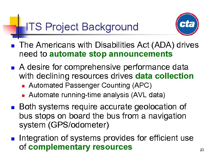 ITS Project Background n n The Americans with Disabilities Act (ADA) drives need to