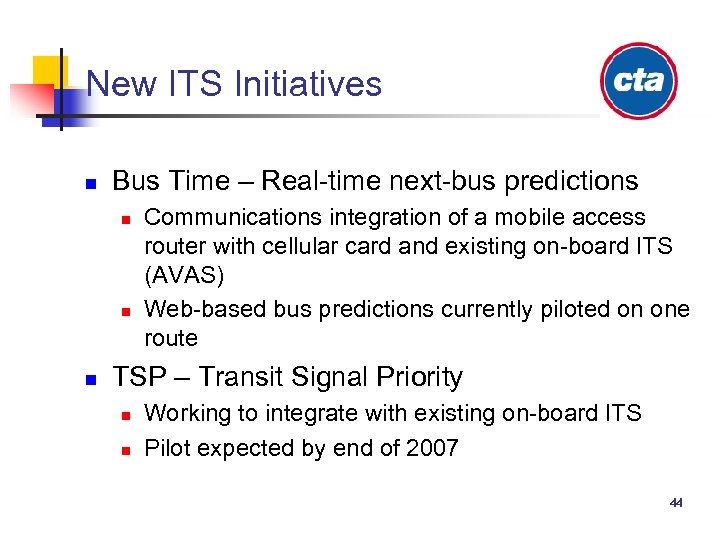 New ITS Initiatives n Bus Time – Real-time next-bus predictions n n n Communications