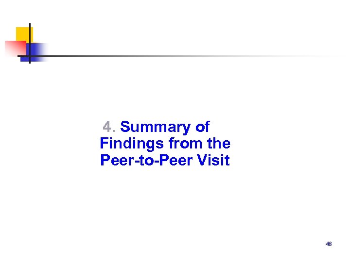 4. Summary of Findings from the Peer-to-Peer Visit 46 