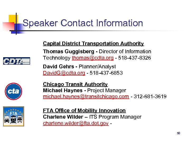 Speaker Contact Information Capital District Transportation Authority Thomas Guggisberg - Director of Information Technology