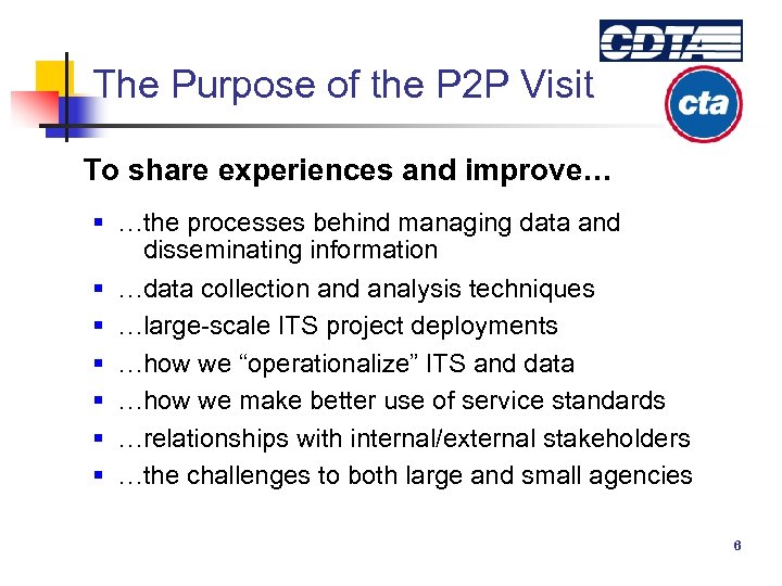 The Purpose of the P 2 P Visit To share experiences and improve… §