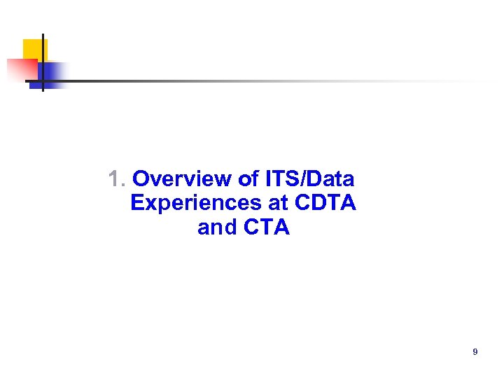 1. Overview of ITS/Data Experiences at CDTA and CTA 9 