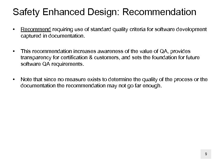 Safety Enhanced Design: Recommendation • Recommend requiring use of standard quality criteria for software