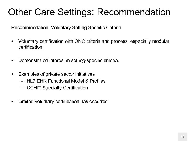 Other Care Settings: Recommendation: Voluntary Setting Specific Criteria • Voluntary certification with ONC criteria