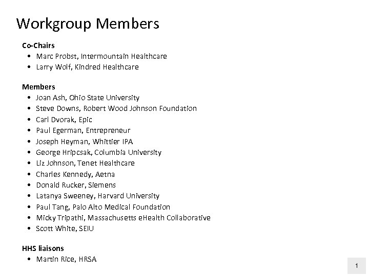 Workgroup Members Co-Chairs • Marc Probst, Intermountain Healthcare • Larry Wolf, Kindred Healthcare Members