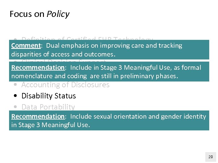 Focus on Policy • Definition of Certified EHR Technology Comment: Dual emphasis on improving