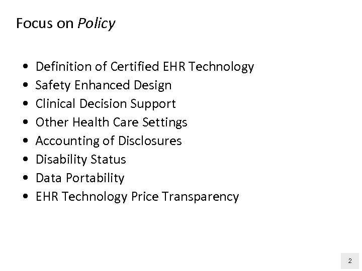 Focus on Policy • • Definition of Certified EHR Technology Safety Enhanced Design Clinical