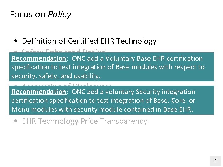 Focus on Policy • Definition of Certified EHR Technology • Safety Enhanced Design Recommendation: