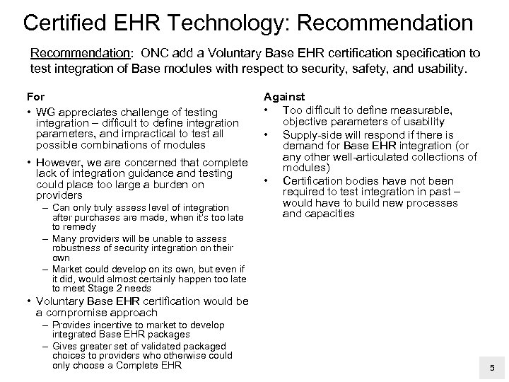 Certified EHR Technology: Recommendation: ONC add a Voluntary Base EHR certification specification to test