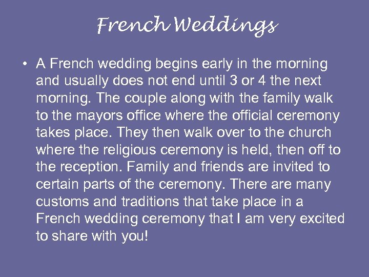 French Weddings • A French wedding begins early in the morning and usually does