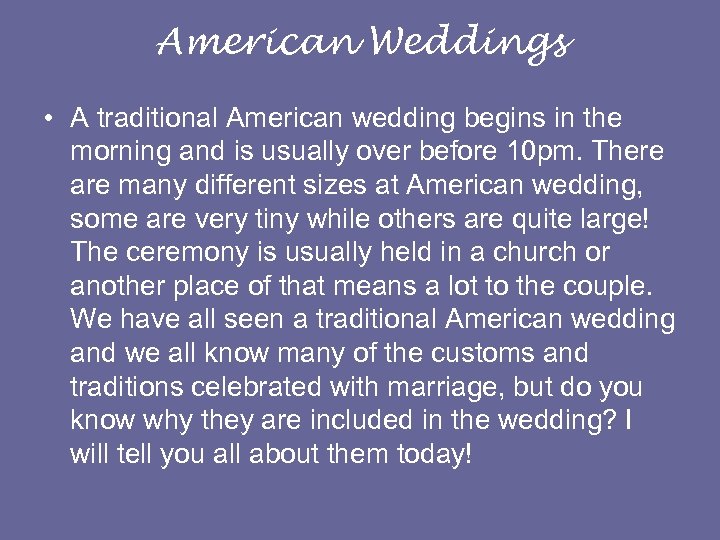 American Weddings • A traditional American wedding begins in the morning and is usually