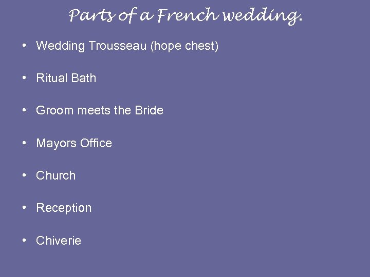 Parts of a French wedding. • Wedding Trousseau (hope chest) • Ritual Bath •