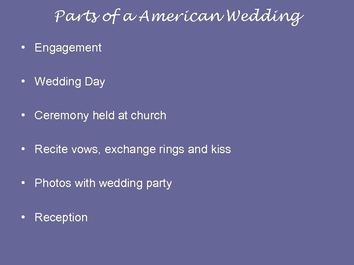 Parts of a American Wedding • Engagement • Wedding Day • Ceremony held at