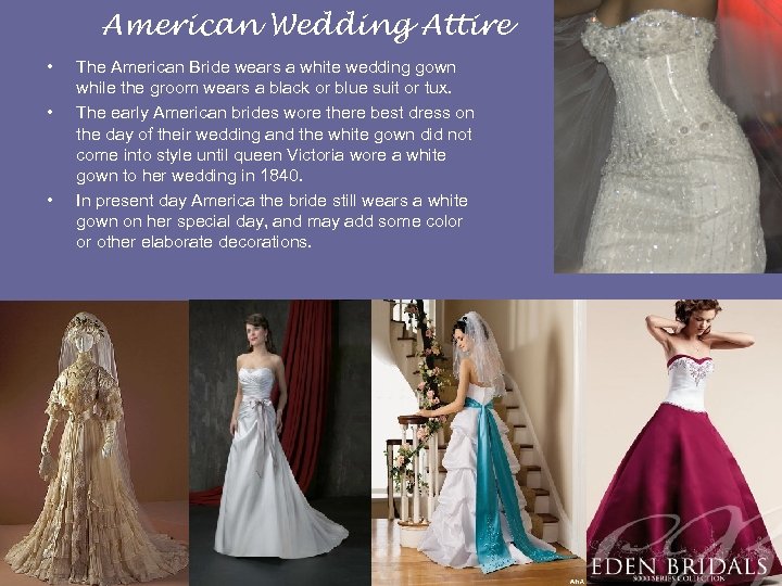 American Wedding Attire • • • The American Bride wears a white wedding gown