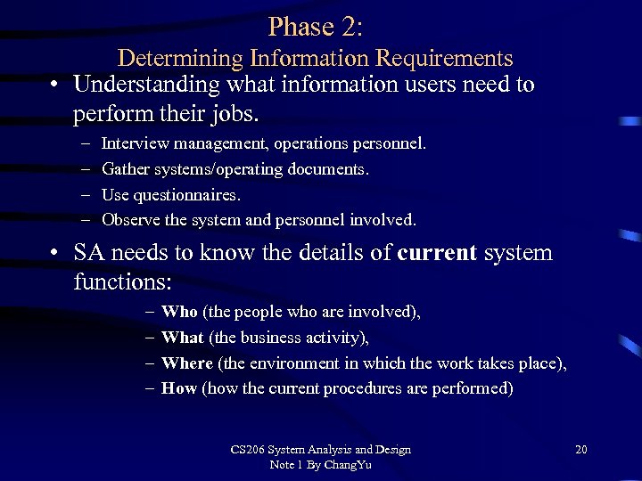 Phase 2: Determining Information Requirements • Understanding what information users need to perform their