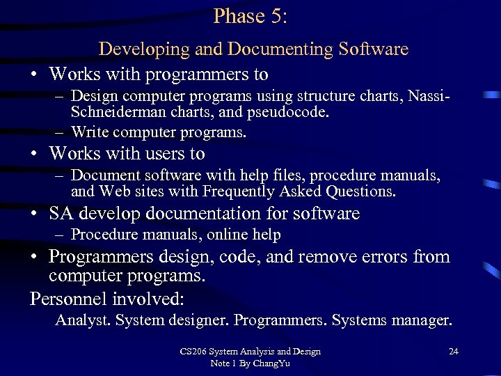 Phase 5: Developing and Documenting Software • Works with programmers to – Design computer