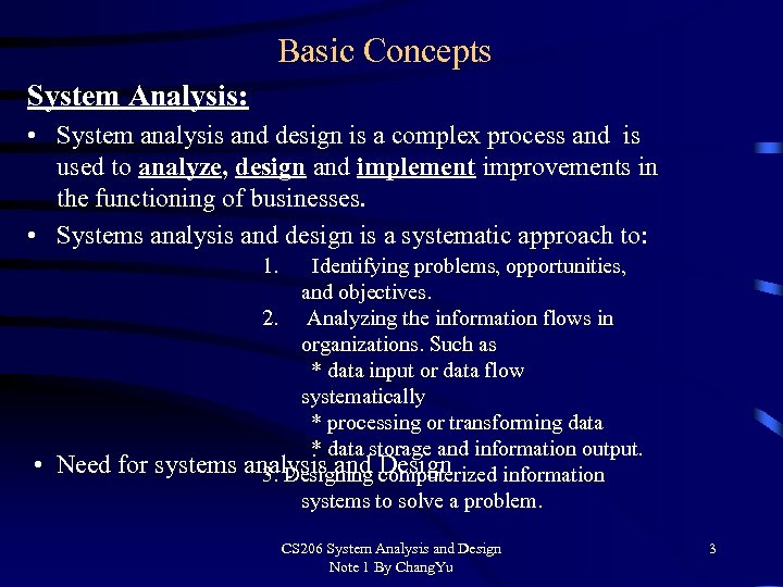 Basic Concepts System Analysis: • System analysis and design is a complex process and