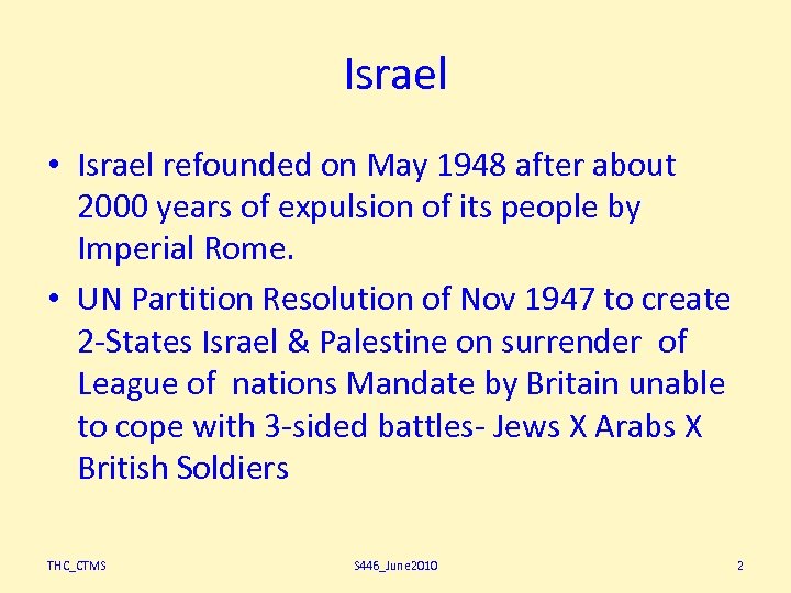 Israel • Israel refounded on May 1948 after about 2000 years of expulsion of