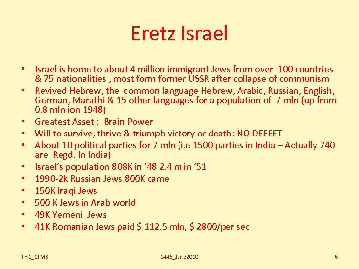 Eretz Israel • Israel is home to about 4 million immigrant Jews from over