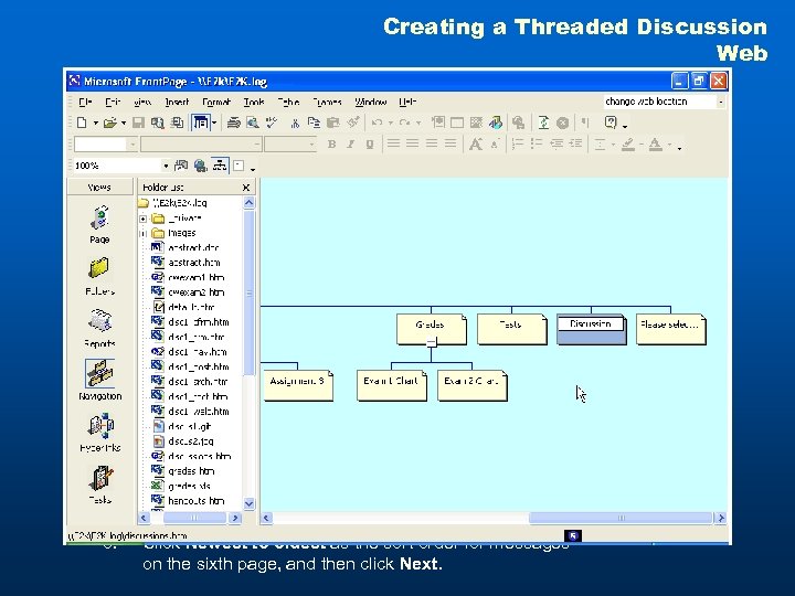 Creating a Threaded Discussion Web 9. create a Threaded Discussion Webthe next page and