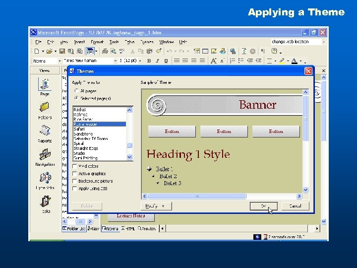 Applying a Theme To apply a theme 1. On the Format menu, click Theme.