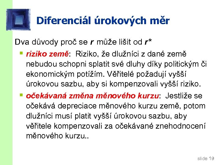Diferenciál úrokových měr Dva důvody proč se r může lišit od r* § riziko