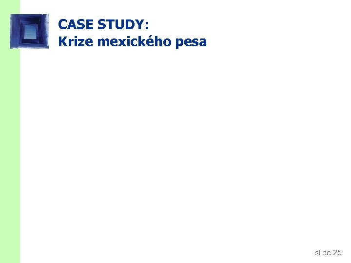 CASE STUDY: Krize mexického pesa slide 25 