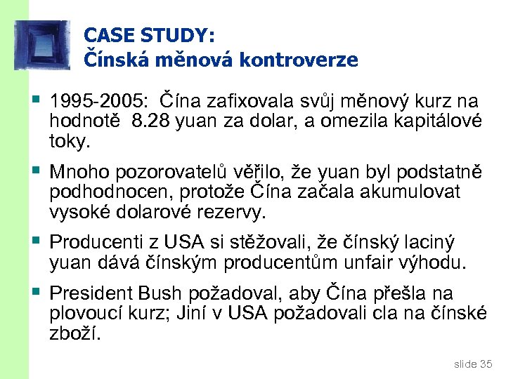 CASE STUDY: Čínská měnová kontroverze § 1995 -2005: Čína zafixovala svůj měnový kurz na