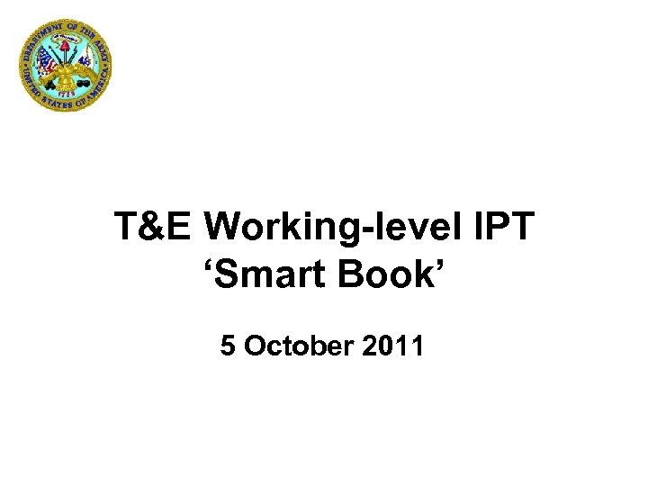 T&E Working-level IPT ‘Smart Book’ 5 October 2011 