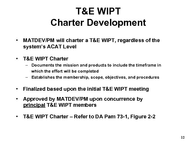 T&E WIPT Charter Development • MATDEV/PM will charter a T&E WIPT, regardless of the
