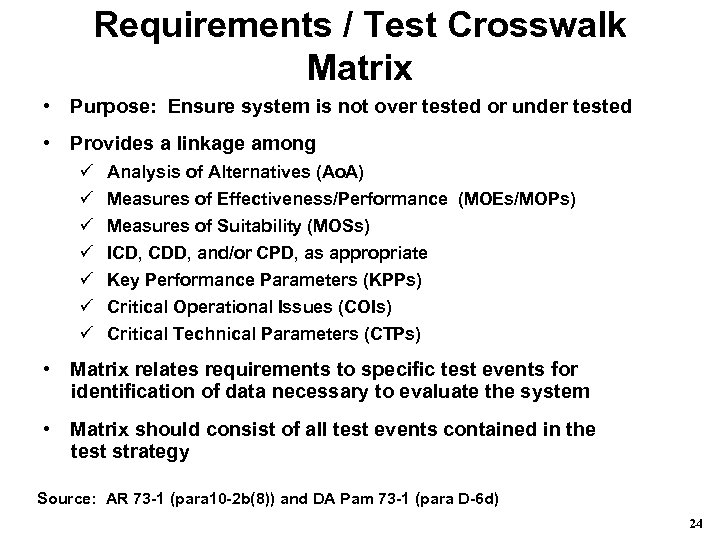 Requirements / Test Crosswalk Matrix • Purpose: Ensure system is not over tested or
