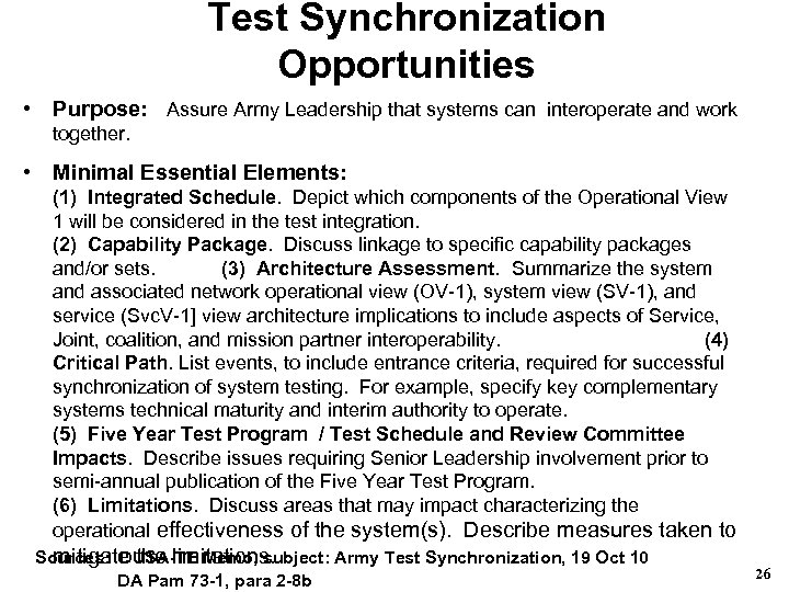 Test Synchronization Opportunities • Purpose: Assure Army Leadership that systems can interoperate and work