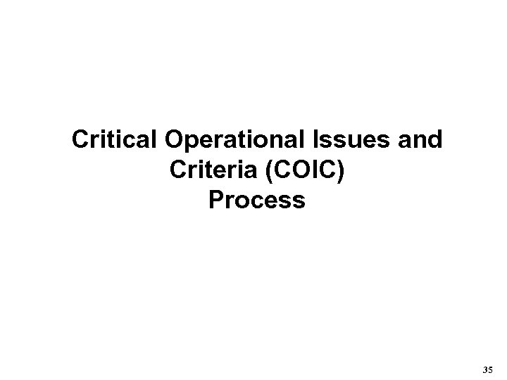 Critical Operational Issues and Criteria (COIC) Process 35 