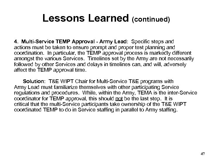 Lessons Learned (continued) 4. Multi-Service TEMP Approval - Army Lead: Specific steps and actions