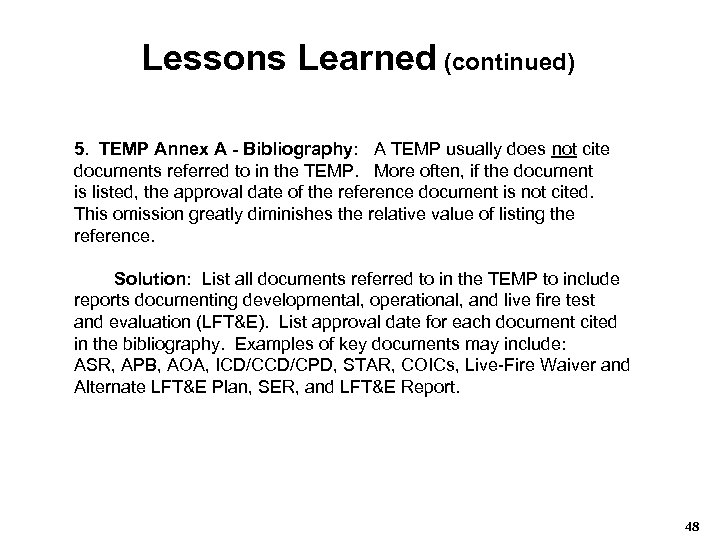 Lessons Learned (continued) 5. TEMP Annex A - Bibliography: A TEMP usually does not