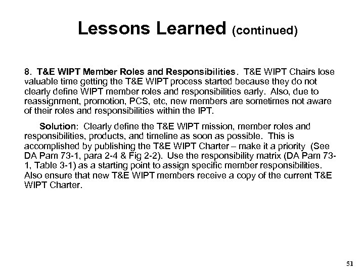 Lessons Learned (continued) 8. T&E WIPT Member Roles and Responsibilities. T&E WIPT Chairs lose