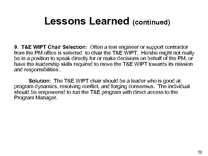 Lessons Learned (continued) 9. T&E WIPT Chair Selection: Often a test engineer or support