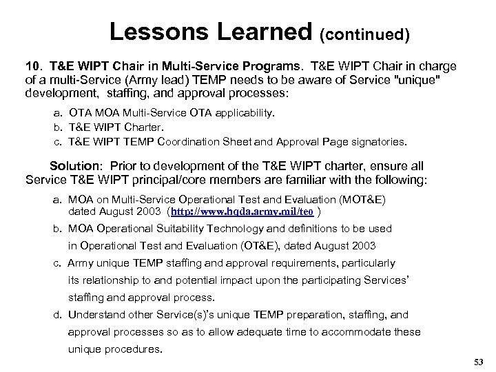 Lessons Learned (continued) 10. T&E WIPT Chair in Multi-Service Programs. T&E WIPT Chair in