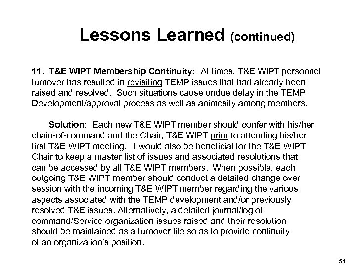 Lessons Learned (continued) 11. T&E WIPT Membership Continuity: At times, T&E WIPT personnel turnover
