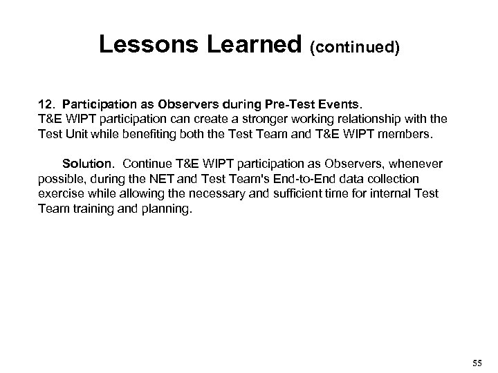 Lessons Learned (continued) 12. Participation as Observers during Pre-Test Events. T&E WIPT participation can