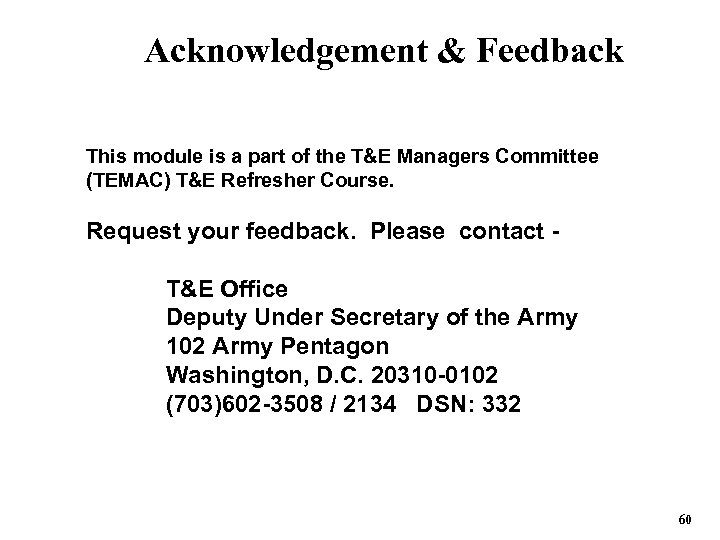 Acknowledgement & Feedback This module is a part of the T&E Managers Committee (TEMAC)