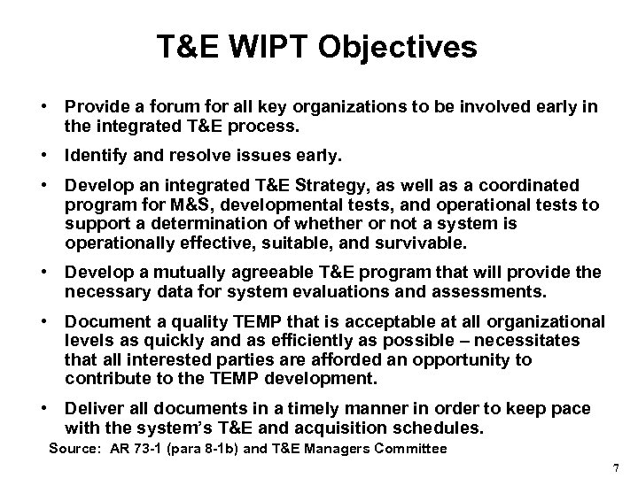 T&E WIPT Objectives • Provide a forum for all key organizations to be involved
